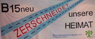 B 15 neu zerschneidet unsere Heimat